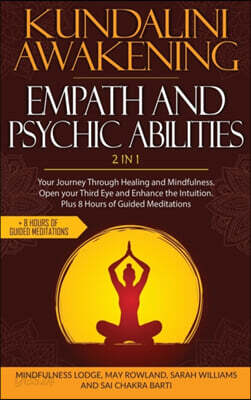 Kundalini Awakening Empath and Psychic Abilities 2 in 1: Your Journey Through Healing and Mindfulness. Open your Third Eye and Enhance the Intuition.