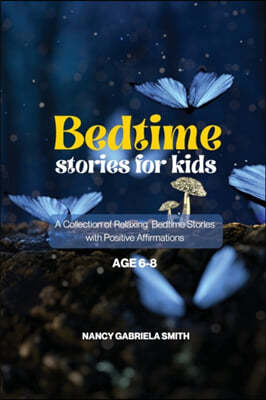 Bedtime Stories for Kids: A Collection of Relaxing Bedtime Stories with Positive Affirmations - Age 6-8