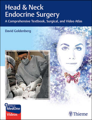 Head & Neck Endocrine Surgery: A Comprehensive Textbook, Surgical, and Video Atlas