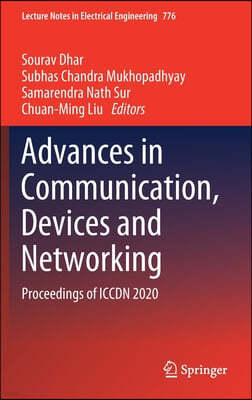 Advances in Communication, Devices and Networking: Proceedings of Iccdn 2020