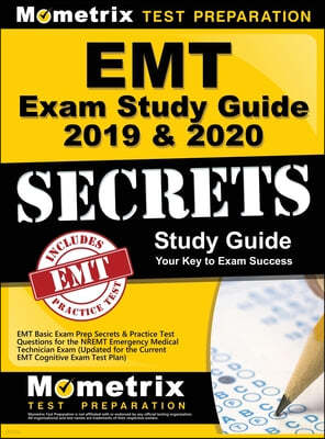 EMT Exam Study Guide 2019 & 2020 - EMT Basic Exam Prep Secrets & Practice Test Questions for the Nremt Emergency Medical Technician Exam: (updated for