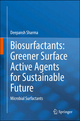 Biosurfactants: Greener Surface Active Agents for Sustainable Future: Microbial Surfactants