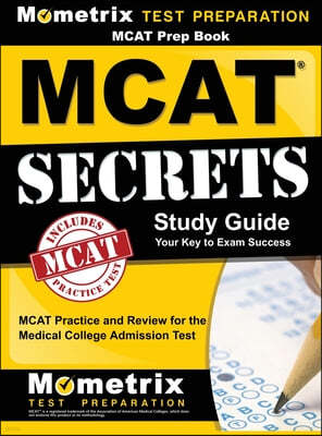 MCAT Prep Book: MCAT Secrets Study Guide: MCAT Practice and Review for the Medical College Admission Test