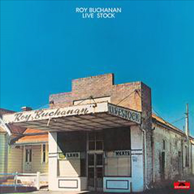 Roy Buchanan - Live Stock (Remastered)(Ltd. Ed)(일본반)(CD)