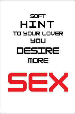 Soft hint to your lover you desire more SEX