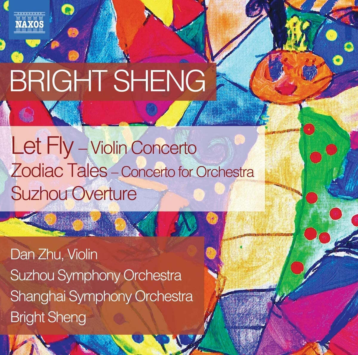 Dan Zhu 브라이트 셩: 바이올린 협주곡 &#39;날게 하라&#39;, 십이간지 이야기, 쑤저우 서곡 (Bright Sheng: Violin Concerto &#39;Let Fly&#39;, Zodiac Tales, Suzhou Overture) 