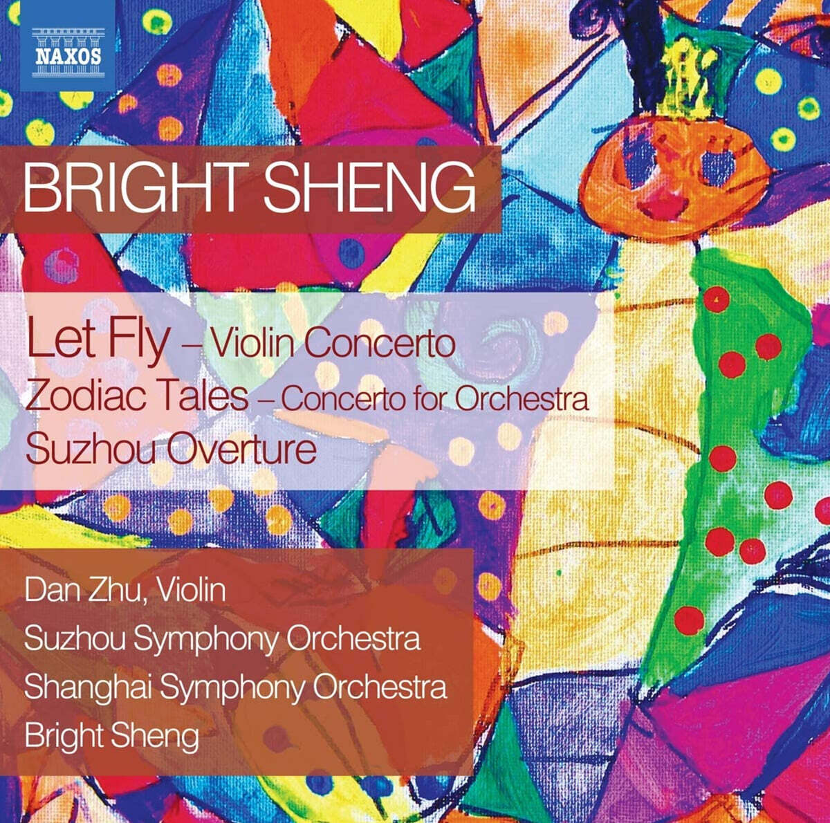 Dan Zhu 브라이트 셩: 바이올린 협주곡 '날게 하라', 십이간지 이야기, 쑤저우 서곡 (Bright Sheng: Violin Concerto 'Let Fly', Zodiac Tales, Suzhou Overture)
