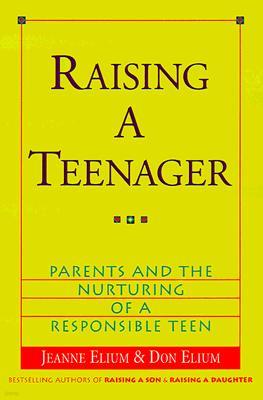 Raising a Teenager: Parents and the Nurturing of a Responsible Teen