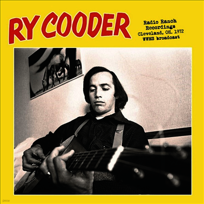 Ry Cooder — Radio Ranch Recordings. Cleveland. Oh. 1972 - WWMS Broadcast 앨범 커버