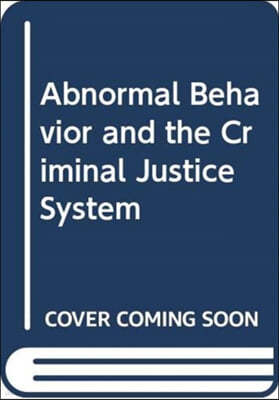 Abnormal Behavior and the Criminal Justice System