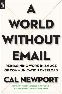 A World Without Email: Reimagining Work in an Age of Communication