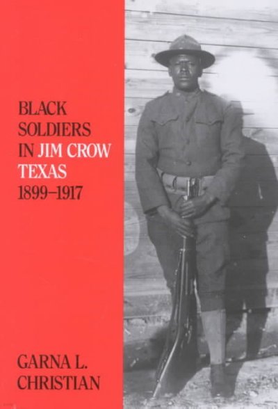 Black Soldiers in Jim Crow Texas, 1899-1917