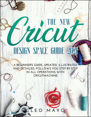 The New Cricut Design Space Guide 2021