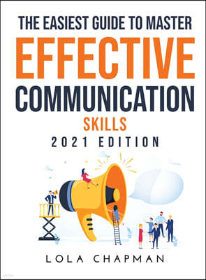 The Easiest Guide to Master Effective Communication Skills