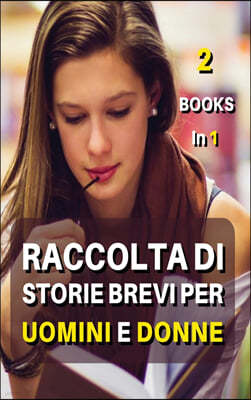 [ 2 BOOKS IN 1 ] - RACCOLTA DI STORIE BREVI PER UOMINI E DONNE