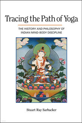 Tracing the Path of Yoga: The History and Philosophy of Indian Mind-Body Discipline