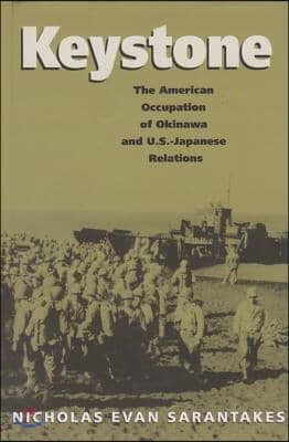 Keystone: The American Occupation of Okinawa & U.S.-Japanese Relations