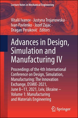 Advances in Design, Simulation and Manufacturing IV: Proceedings of the 4th International Conference on Design, Simulation, Manufacturing: The Innovat