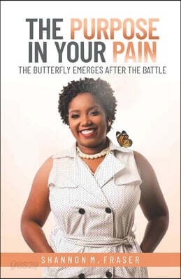 The Purpose in Your Pain: The Butterfly Emerges After the Battle