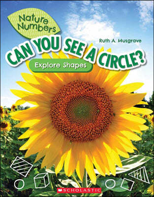 Can You See a Circle?: Explore Shapes (Nature Numbers): Explore Shapes