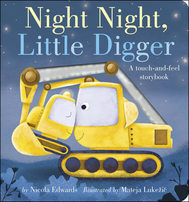 Night Night, Little Digger: A Touch-And-Feel Storybook