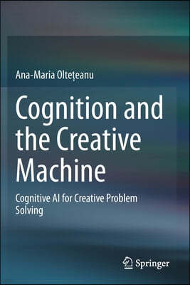 Cognition and the Creative Machine: Cognitive AI for Creative Problem Solving