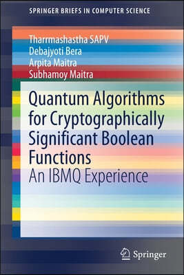 Quantum Algorithms for Cryptographically Significant Boolean Functions: An Ibmq Experience
