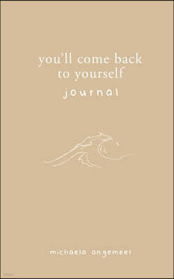 You'll Come Back to Yourself Journal