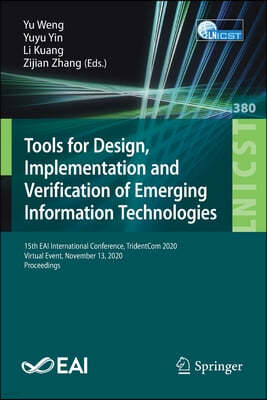 Tools for Design, Implementation and Verification of Emerging Information Technologies: 15th Eai International Conference, Tridentcom 2020, Virtual Ev