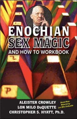 Enochian Sex Magic And How to Workbook