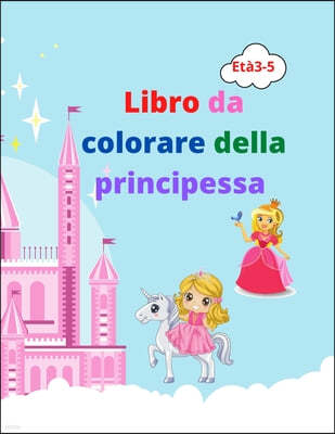 libro da colorare della principessa: Incredibile libro da colorare principessa per bambini dai 3 ai 5 anni Bel regalo per ragazze Libro da colorare pr