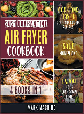 "2021 Quarantine Air Fryer Cookbook [4 books in 1]"