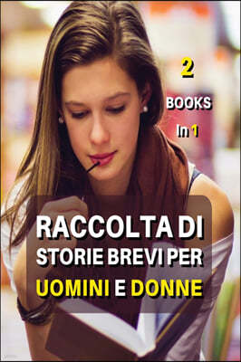 [ 2 BOOKS IN 1 ] - RACCOLTA DI STORIE BREVI PER UOMINI E DONNE