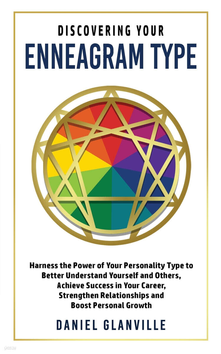 Discovering Your Enneagram Type: Harness the Power of Your Personality Type to Better Understand Yourself and Others, Achieve Success in Your Career,