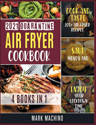 "2021 Quarantine Air Fryer Cookbook [4 books in 1]"