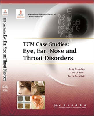 TCM Case Studies: Eye, Ear, Nose and Throat Disorders