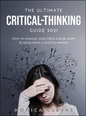 The Ultimate Critical-thinking Guide 2021