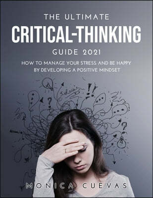 The Ultimate Critical-thinking Guide 2021