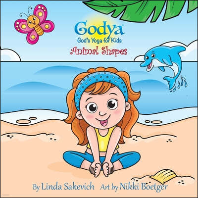 Godya: God's Yoga for Kids: Animal Shapes