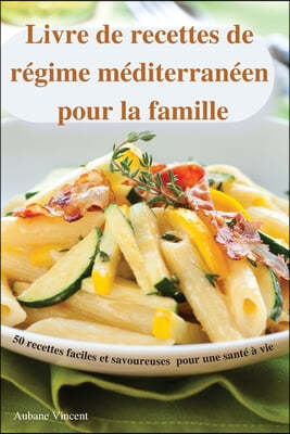 Livre de recettes de regime mediterraneen pour la famille