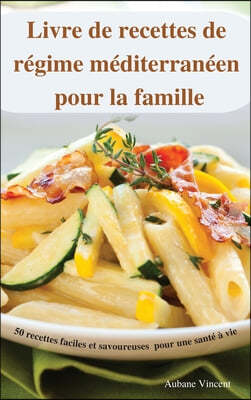 Livre de recettes de regime mediterraneen pour la famille