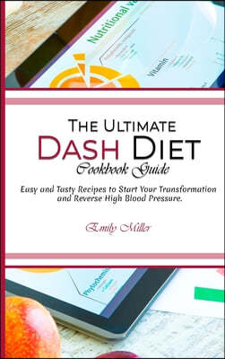 The Ultimate Dash Diet Cookbook Guide