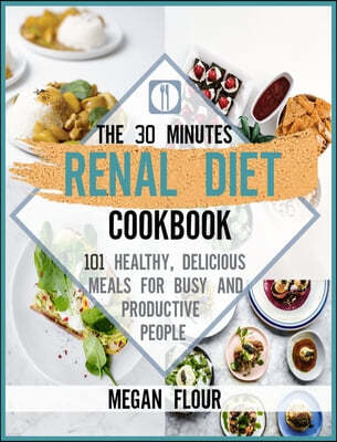 The 30-minute Renal diet cookbook