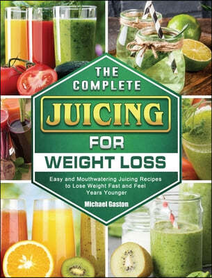 The Complete Juicing for Weight Loss