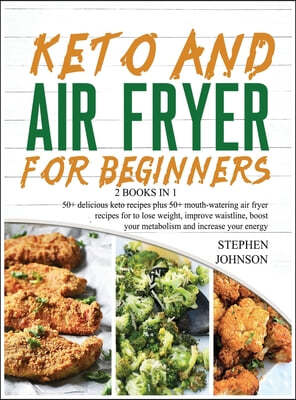 Keto and Air Fryer for Beginners [2 in 1]