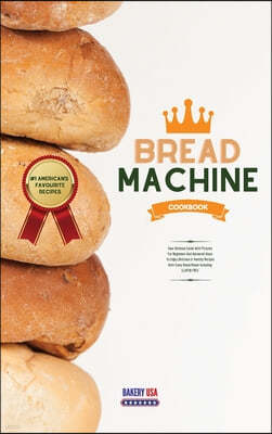 Bread Machine Cookbook #1 American's Favourite Recipes