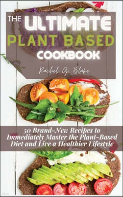 The Ultimate Plant Based Cookbook