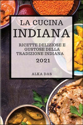 La Cucina Indiana 2021 (Indian Cookbook 2021 Italian Edition)