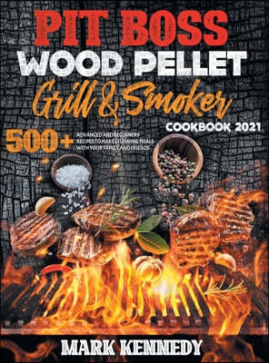 Pit Boss Wood Pellet Grill & Smoker Cookbook 2021