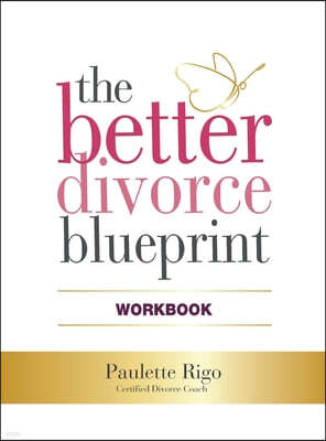 The Better Divorce Blueprint Workbook